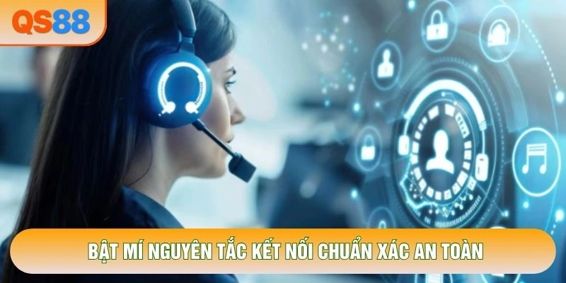 Bật mí nguyên tắc kết nối chuẩn xác an toàn Bật mí nguyên tắc kết nối chuẩn xác an toàn