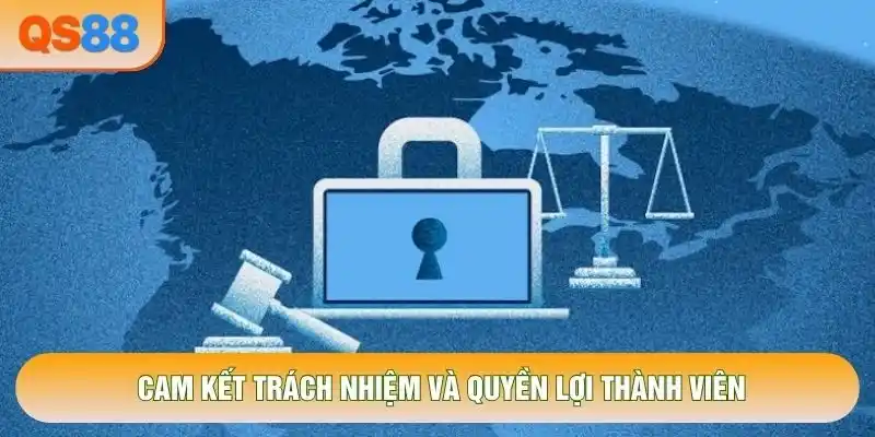 Cam kết trách nhiệm và quyền lợi thành viên