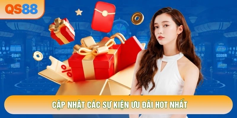 Cập nhật các sự kiện ưu đãi hot nhất