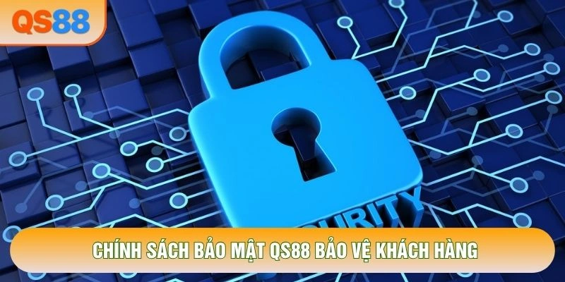 Chính sách bảo mật QS88 bảo vệ khách hàng