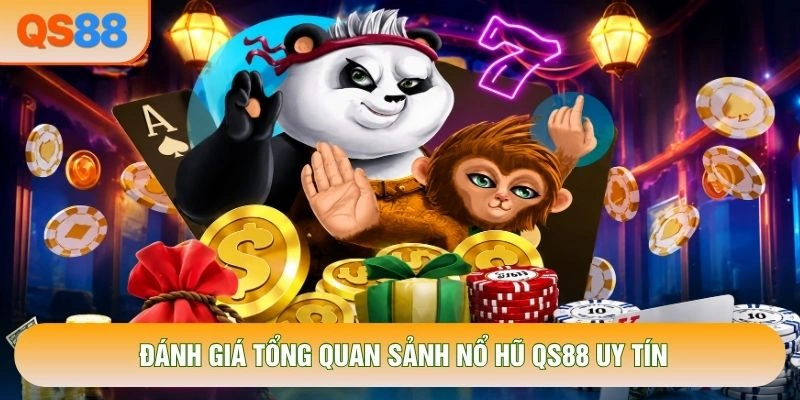 Đánh giá tổng quan sảnh Nổ hũ QS88 uy tín
