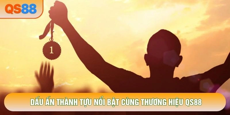 Dấu ấn thành tựu nổi bật cùng thương hiệu QS88
