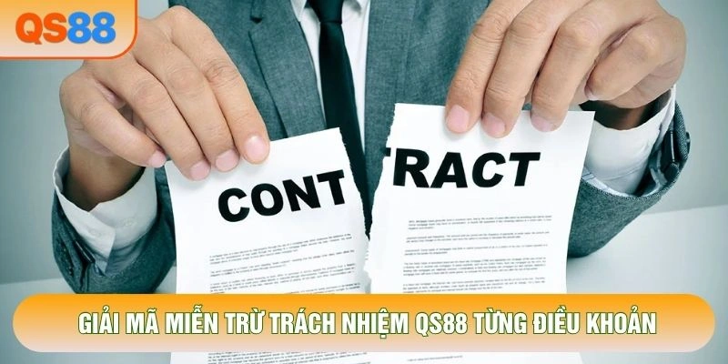Giải mã miễn trừ trách nhiệm QS88 từng điều khoản