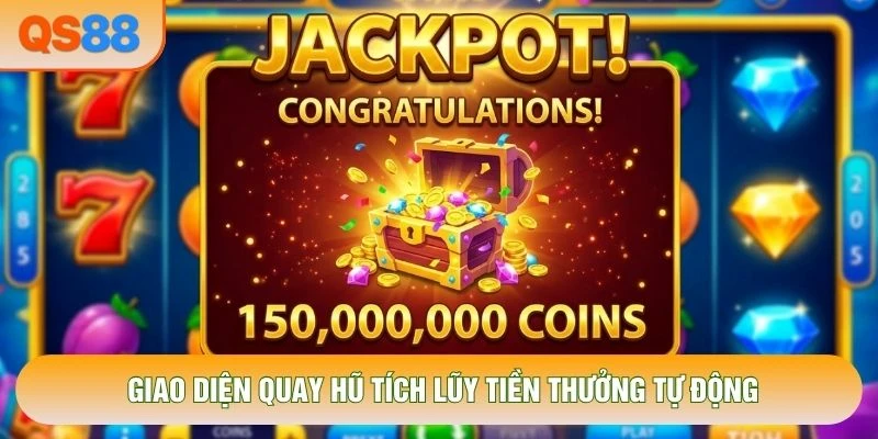 Giao diện quay hũ tích lũy tiền thưởng tự động