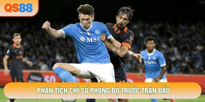 Phân tích chỉ số phong độ trước trận đấu