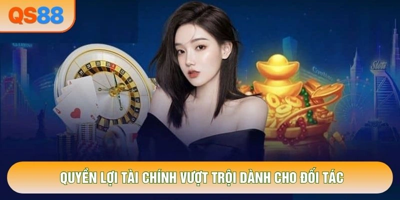 Quyền lợi tài chính vượt trội dành cho đối tác