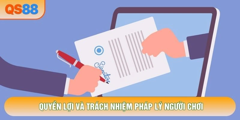 Quyền lợi và trách nhiệm pháp lý người chơi