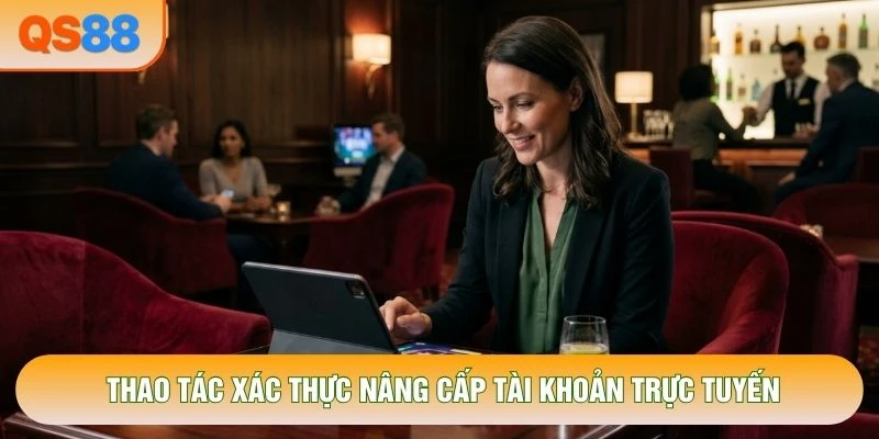 Thao tác xác thực nâng cấp tài khoản trực tuyến