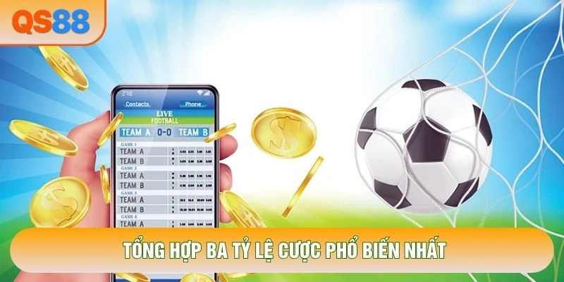 Tổng hợp ba tỷ lệ cược phổ biến nhất Tổng hợp ba tỷ lệ cược phổ biến nhất